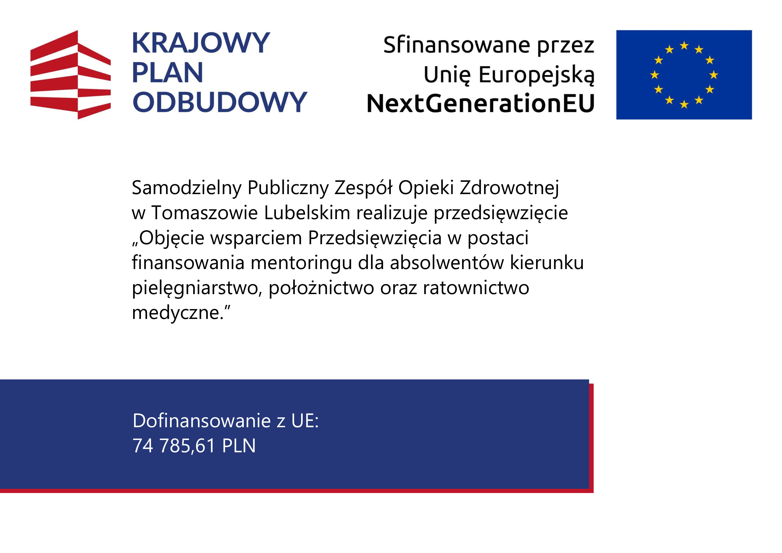 Samodzielny Publiczny Zespół Opieki Zdrowotnej w Tomaszowie Lubelskim realizuje przedsięwzięcie „Objęcie wsparciem Przedsięwzięcia w postaci finansowania mentoringu dla absolwentów kierunku pielęgniarstwo, położnictwo oraz ratownictwo medyczne.”
